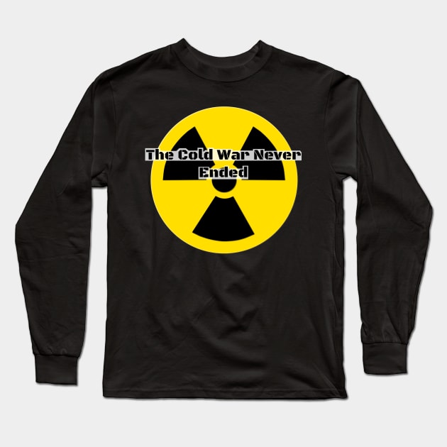 The Cold War Never Ended Long Sleeve T-Shirt by GregFromThePeg